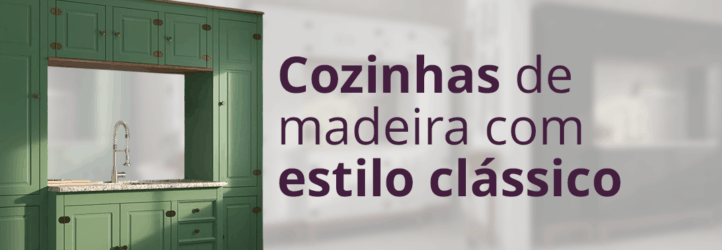 Cozinhas de madeira com estilo clássico: descubra os móveis da Apaixone&Decore