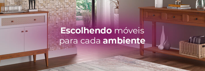 Como escolher móveis para cada ambiente sem arrependimentos